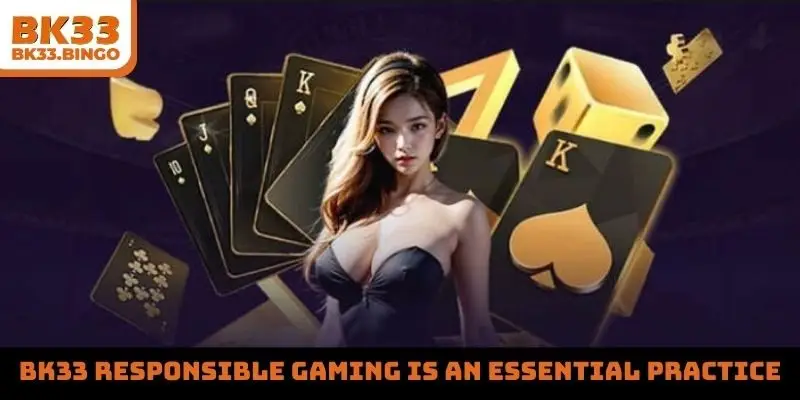 BK33 responsible gaming is an essential practice