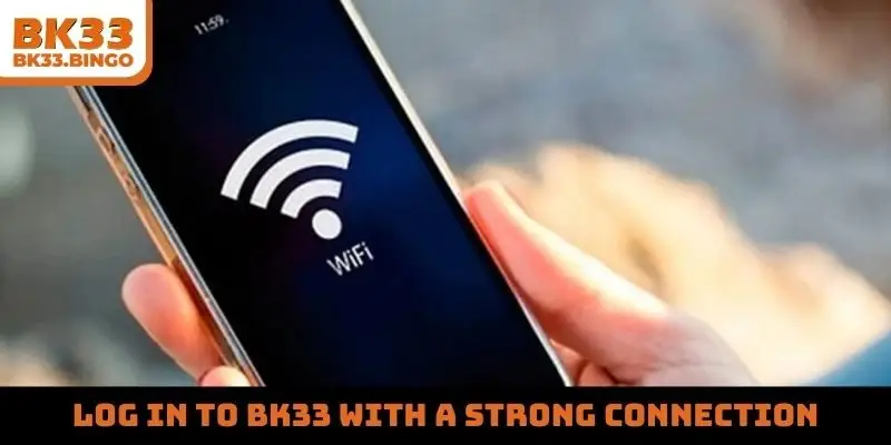 Log in to BK33 with a strong connection