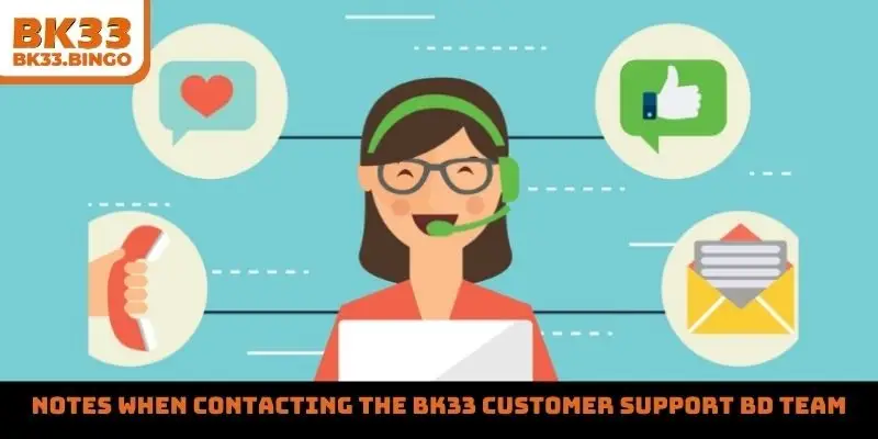 Notes when contacting the BK33 customer support BD team
