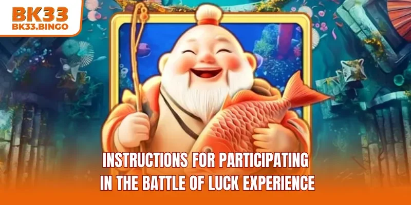 Instructions for participating in the Battle of Luck experience